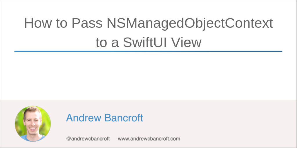 How to Pass NSManagedObjectContext to a SwiftUI View